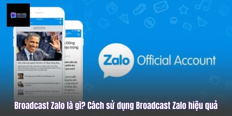Broadcast Zalo Là Gì? Cách Sử Dụng Broadcast Zalo Hiệu Quả