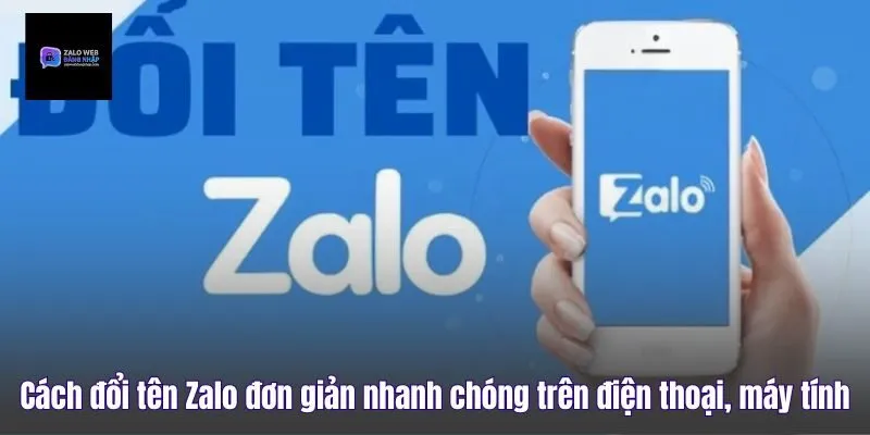 Cách Đổi Tên Zalo Đơn Giản Nhanh Chóng Trên Điện Thoại, Máy Tính