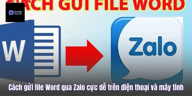 Cách Gửi File Word Qua Zalo Cực Dễ Trên Điện Thoại Và Máy Tính