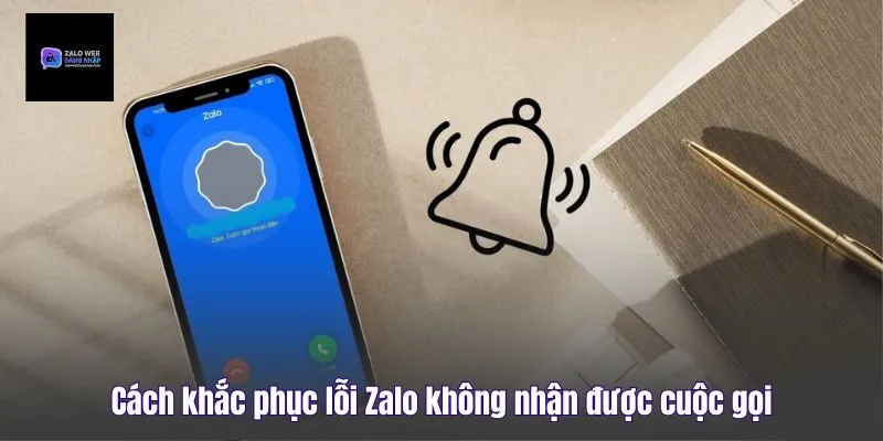 Cách Khắc Phục Lỗi Zalo Không Nhận Được Cuộc Gọi