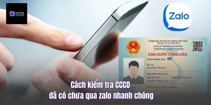 Cách Kiểm Tra CCCD Đã Có Chưa Qua Zalo Nhanh Chóng