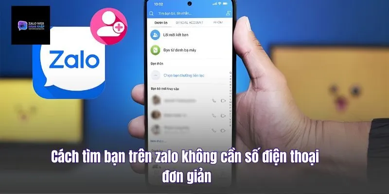 Cách Tìm Bạn Trên Zalo Không Cần Số Điện Thoại Đơn Giản
