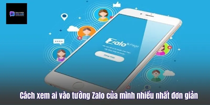Cách Xem Ai Vào Tường Zalo Của Mình Nhiều Nhất Đơn Giản