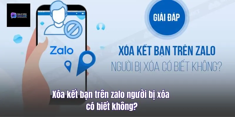 Xóa Kết Bạn Trên Zalo Người Bị Xóa Có Biết Không?