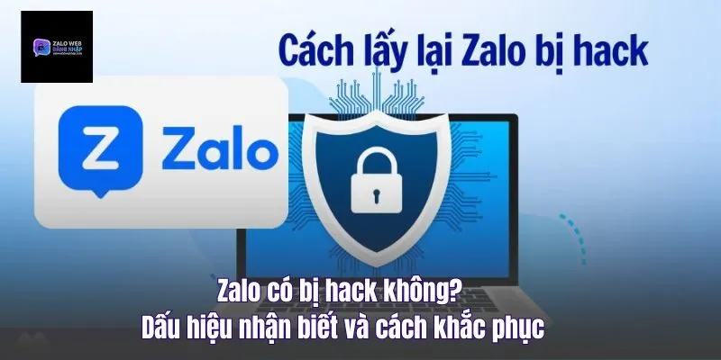 Zalo Có Bị Hack Không? Dấu Hiệu Nhận Biết Và Cách Khắc Phục