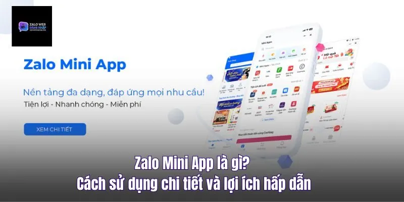 Zalo Mini App Là Gì? Cách Sử Dụng Chi Tiết Và Lợi Ích Hấp Dẫn